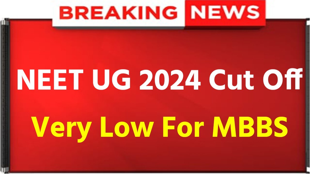 NEET UG Cut Off 2024: NEET Cut Off Very Low For MBBS Admission