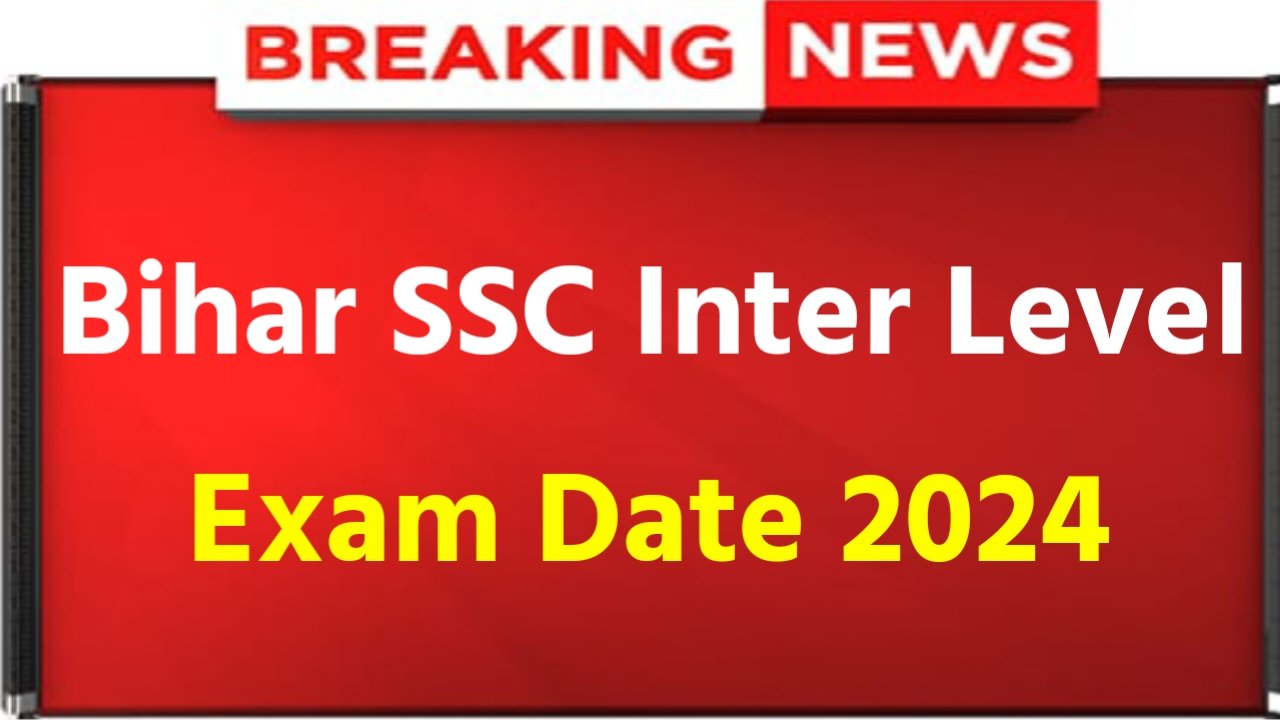 Bihar SSC Inter Level Exam Date 2024: Bihar SSC Exam Date Announced This Month